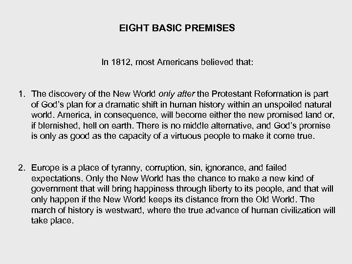 EIGHT BASIC PREMISES In 1812, most Americans believed that: 1. The discovery of the