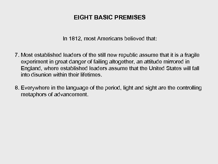 EIGHT BASIC PREMISES In 1812, most Americans believed that: 7. Most established leaders of