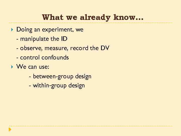 What we already know… Doing an experiment, we - manipulate the ID - observe,