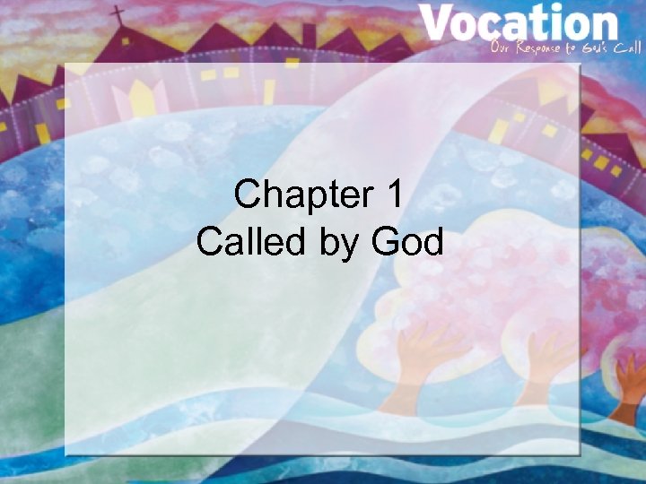 Chapter 1 Called by God 