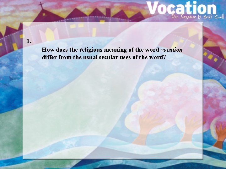 1. How does the religious meaning of the word vocation differ from the usual