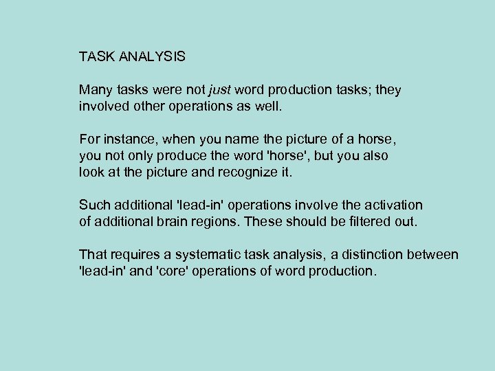 TASK ANALYSIS Many tasks were not just word production tasks; they involved other operations