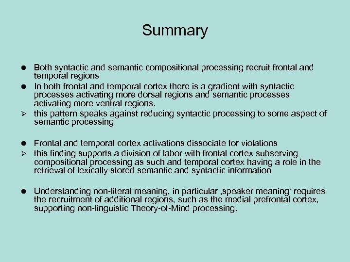 Summary Both syntactic and semantic compositional processing recruit frontal and temporal regions l In