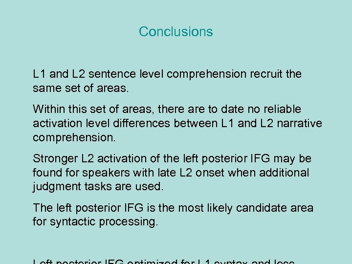 Conclusions L 1 and L 2 sentence level comprehension recruit the same set of