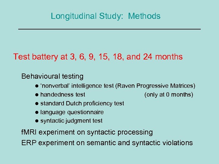 Longitudinal Study: Methods Test battery at 3, 6, 9, 15, 18, and 24 months