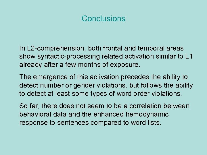 Conclusions In L 2 -comprehension, both frontal and temporal areas show syntactic-processing related activation