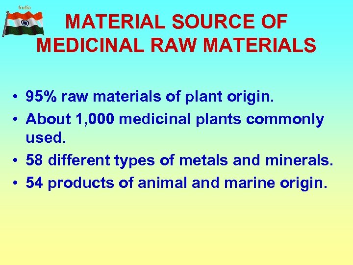 MATERIAL SOURCE OF MEDICINAL RAW MATERIALS • 95% raw materials of plant origin. •