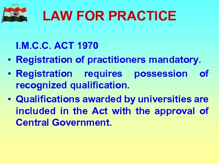 LAW FOR PRACTICE I. M. C. C. ACT 1970 • Registration of practitioners mandatory.
