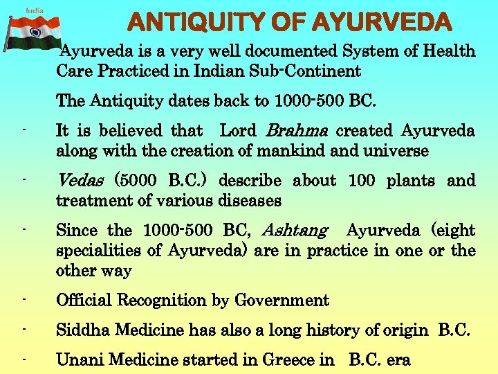 ANTIQUITY OF AYURVEDA Ayurveda is a very well documented System of Health Care Practiced