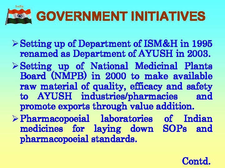 GOVERNMENT INITIATIVES Ø Setting up of Department of ISM&H in 1995 renamed as Department