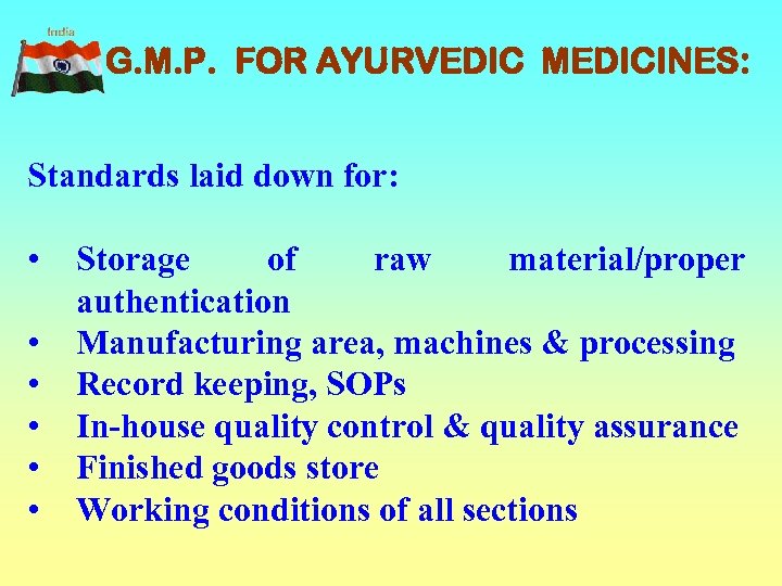 G. M. P. FOR AYURVEDIC MEDICINES: Standards laid down for: • • • Storage