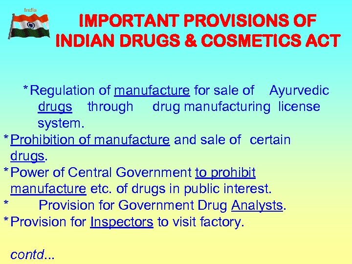 IMPORTANT PROVISIONS OF INDIAN DRUGS & COSMETICS ACT * Regulation of manufacture for sale
