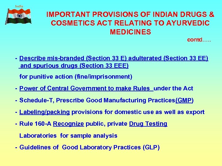 IMPORTANT PROVISIONS OF INDIAN DRUGS & COSMETICS ACT RELATING TO AYURVEDIC MEDICINES contd…. .