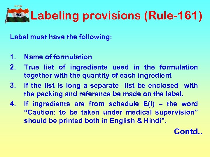 Labeling provisions (Rule-161) Label must have the following: 1. 2. 3. 4. Name of