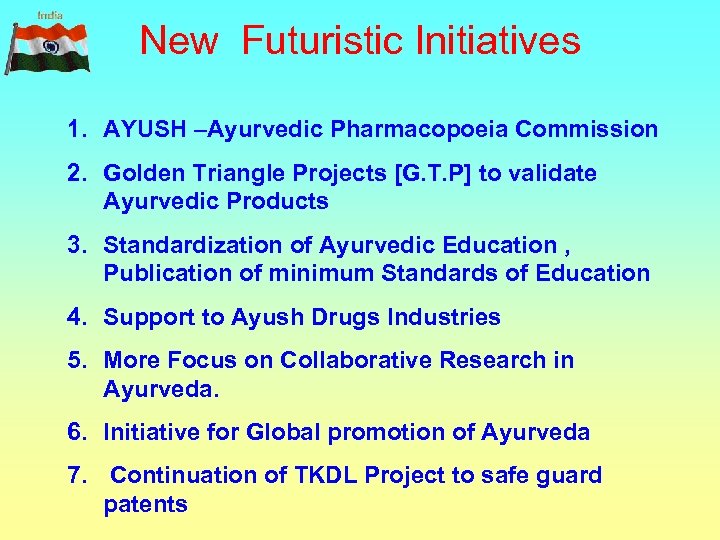 New Futuristic Initiatives 1. AYUSH –Ayurvedic Pharmacopoeia Commission 2. Golden Triangle Projects [G. T.