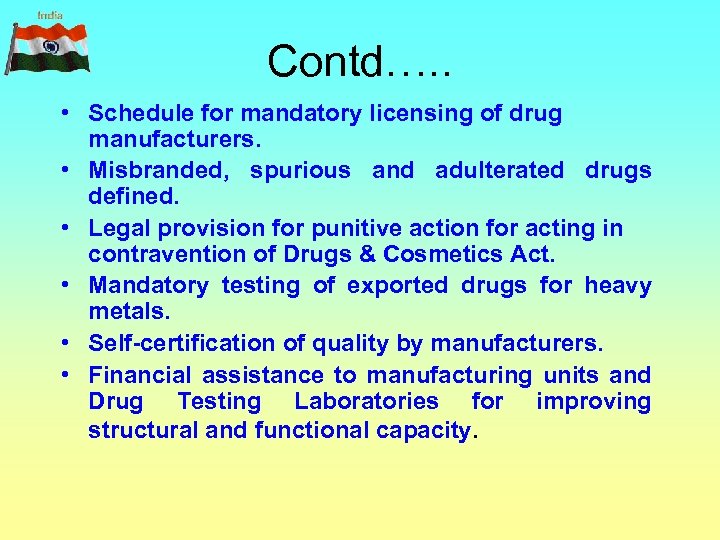 Contd…. . • Schedule for mandatory licensing of drug manufacturers. • Misbranded, spurious and
