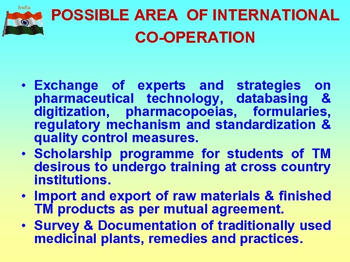 POSSIBLE AREA OF INTERNATIONAL CO-OPERATION • Exchange of experts and strategies on pharmaceutical technology,