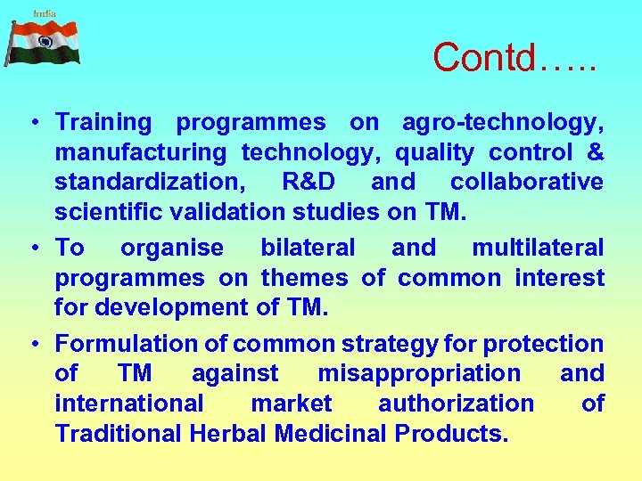 Contd…. . • Training programmes on agro-technology, manufacturing technology, quality control & standardization, R&D