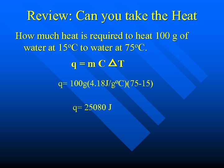 Review: Can you take the Heat How much heat is required to heat 100