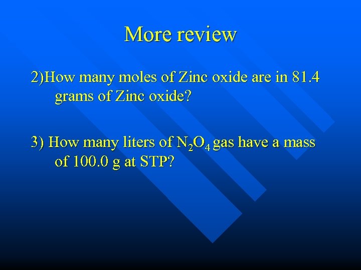 More review 2)How many moles of Zinc oxide are in 81. 4 grams of