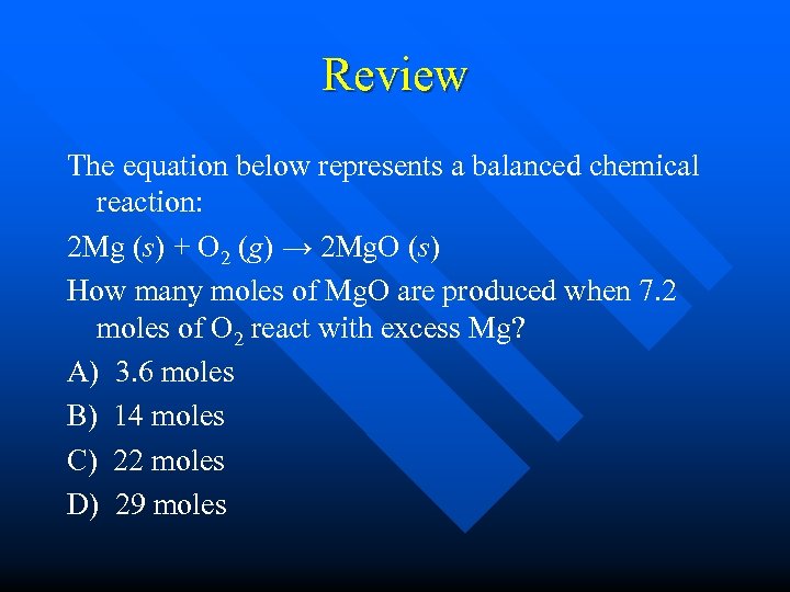Review The equation below represents a balanced chemical reaction: 2 Mg (s) + O