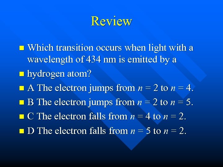 Review Which transition occurs when light with a wavelength of 434 nm is emitted