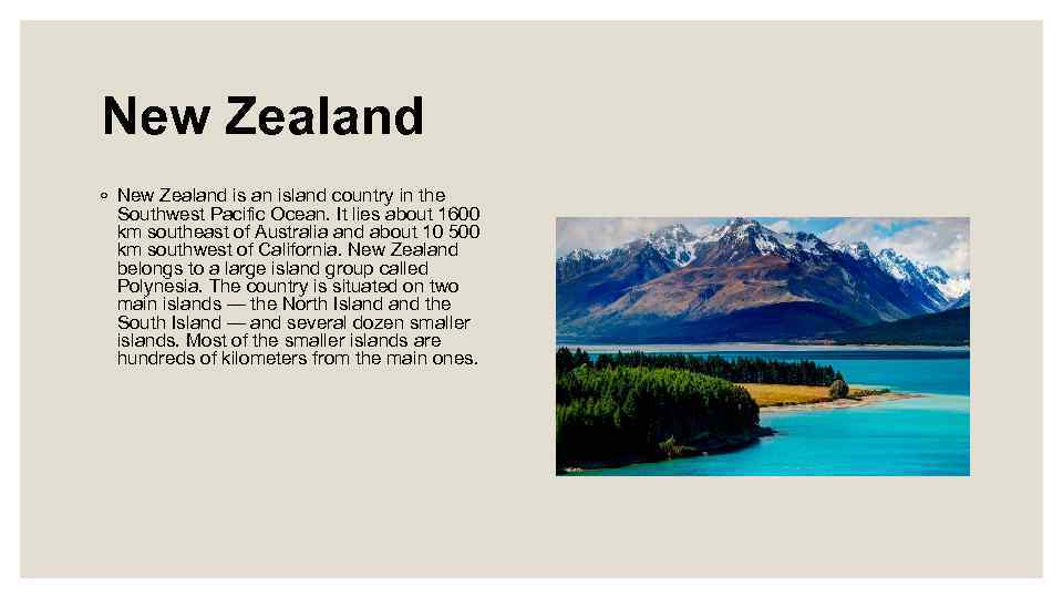 New Zealand ◦ New Zealand is an island country in the Southwest Pacific Ocean.