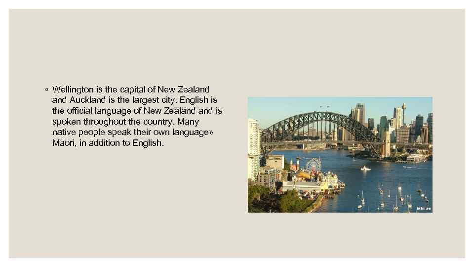 ◦ Wellington is the capital of New Zealand Auckland is the largest city. English