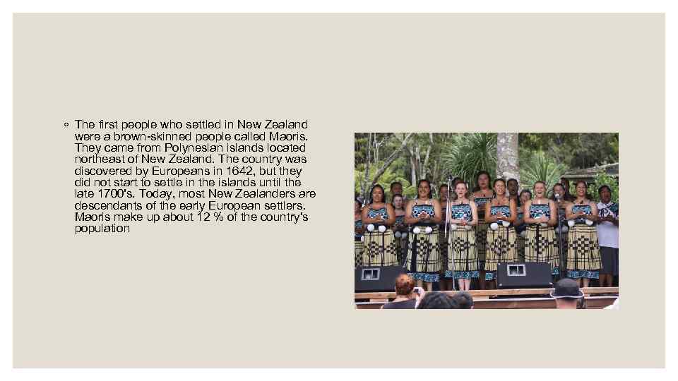 ◦ The first people who settled in New Zealand were a brown-skinned people called