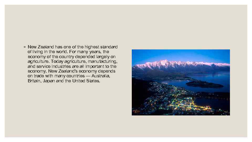 ◦ New Zealand has one of the highest standard of living in the world.