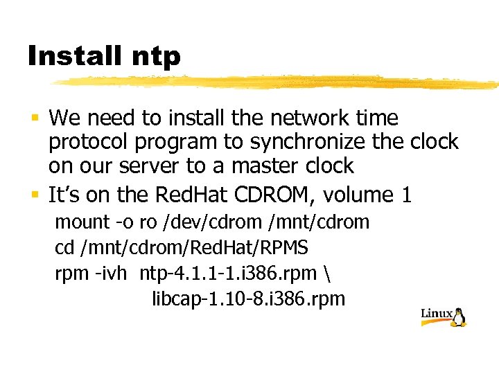 Install ntp § We need to install the network time protocol program to synchronize