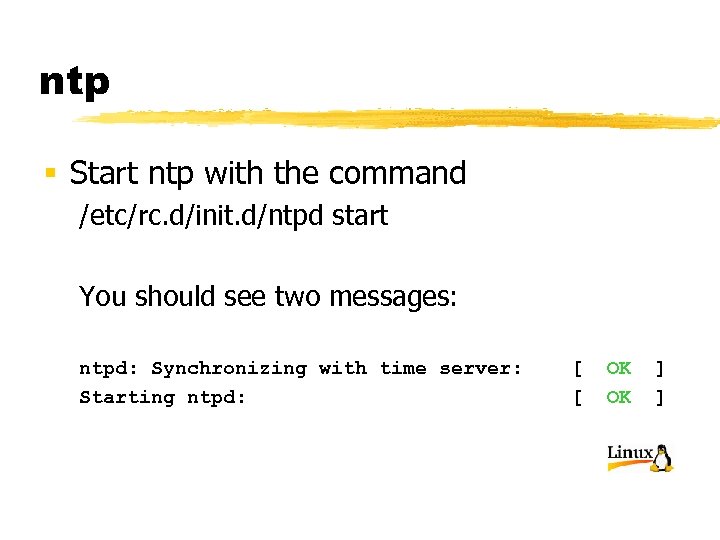 ntp § Start ntp with the command /etc/rc. d/init. d/ntpd start You should see