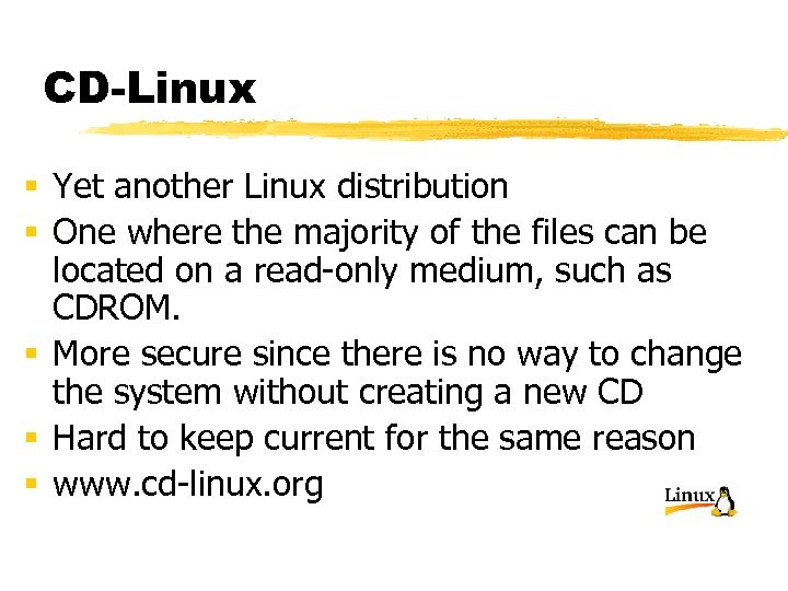 CD-Linux § Yet another Linux distribution § One where the majority of the files