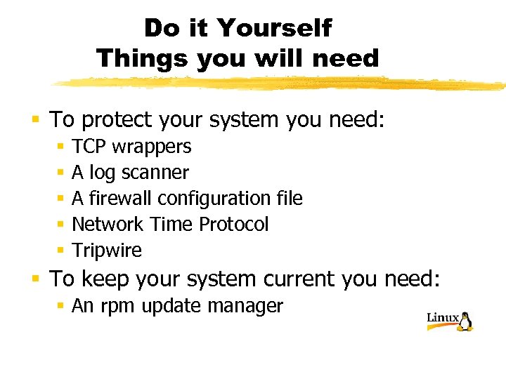 Do it Yourself Things you will need § To protect your system you need: