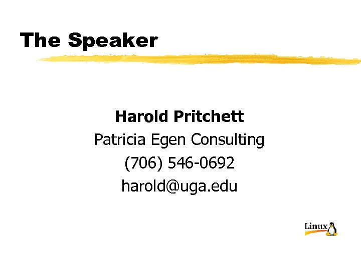 The Speaker Harold Pritchett Patricia Egen Consulting (706) 546 -0692 harold@uga. edu 