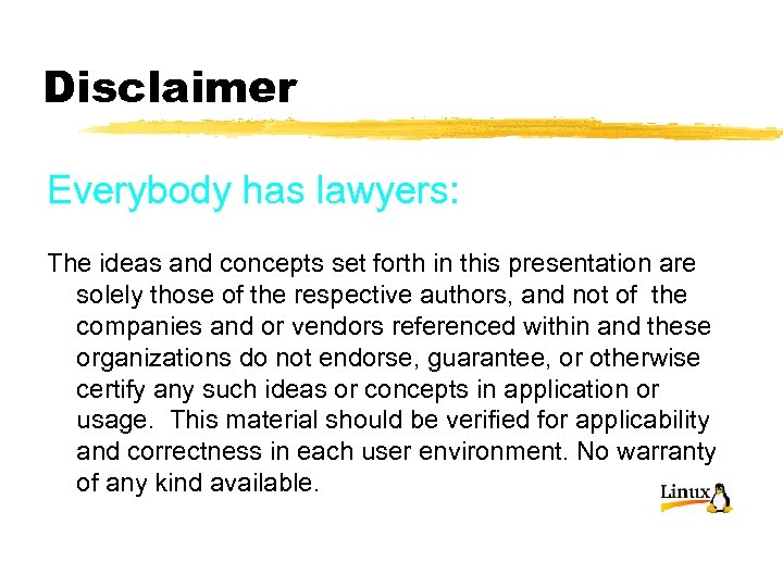 Disclaimer Everybody has lawyers: The ideas and concepts set forth in this presentation are