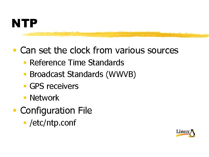 NTP § Can set the clock from various sources § § Reference Time Standards