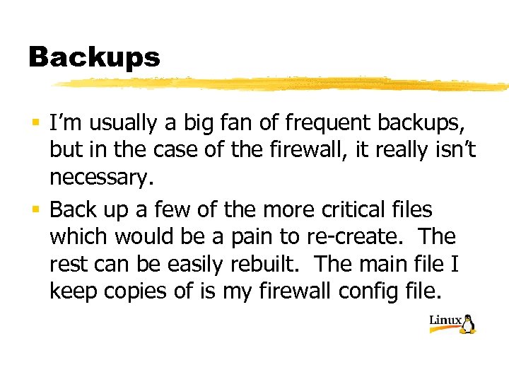 Backups § I’m usually a big fan of frequent backups, but in the case