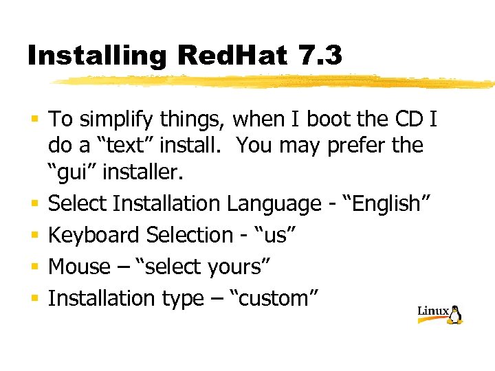 Installing Red. Hat 7. 3 § To simplify things, when I boot the CD