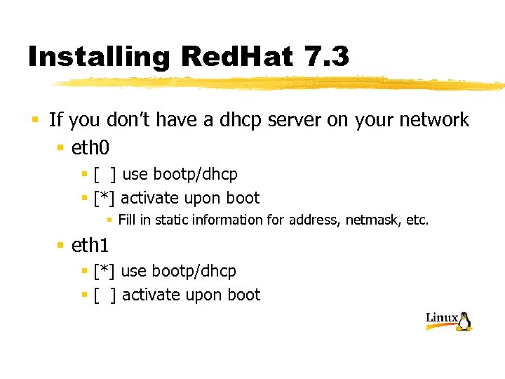 Installing Red. Hat 7. 3 § If you don’t have a dhcp server on