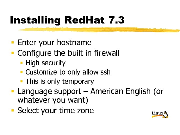 Installing Red. Hat 7. 3 § Enter your hostname § Configure the built in