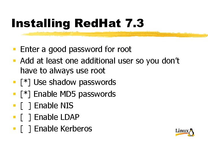 Installing Red. Hat 7. 3 § Enter a good password for root § Add
