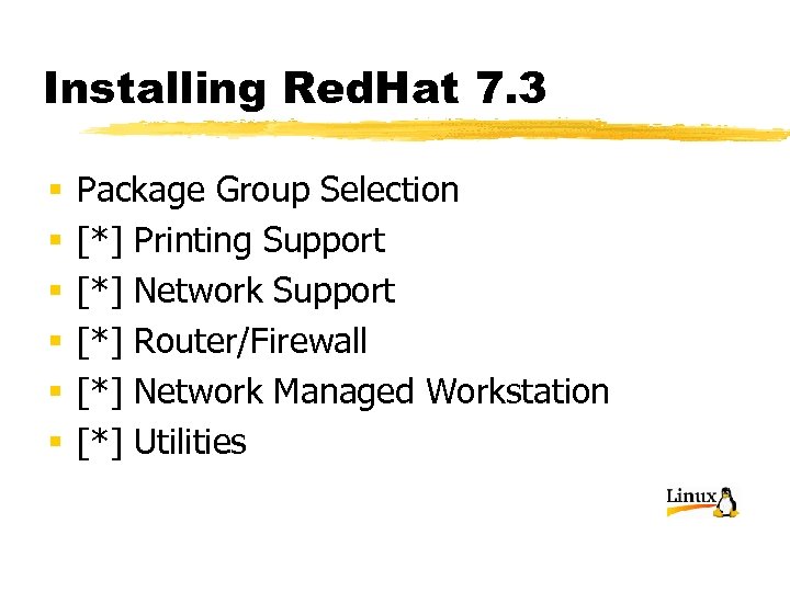 Installing Red. Hat 7. 3 § § § Package Group Selection [*] Printing Support