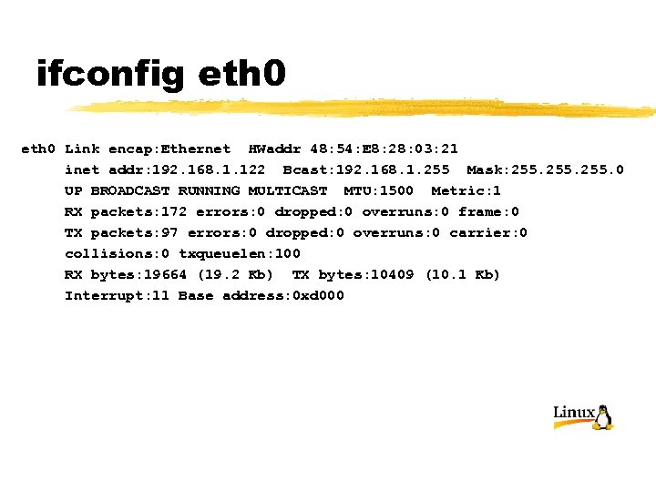 ifconfig eth 0 Link encap: Ethernet HWaddr 48: 54: E 8: 28: 03: 21