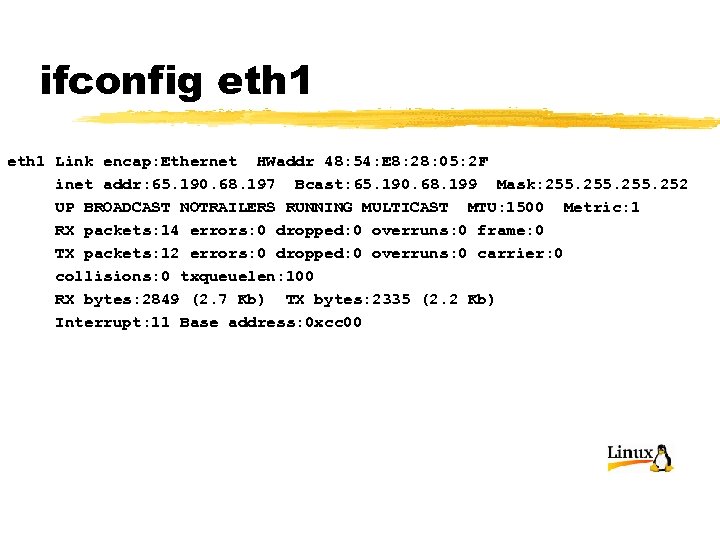 ifconfig eth 1 Link encap: Ethernet HWaddr 48: 54: E 8: 28: 05: 2