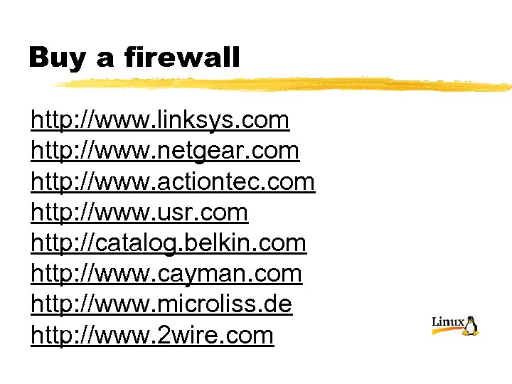 Buy a firewall http: //www. linksys. com http: //www. netgear. com http: //www. actiontec.