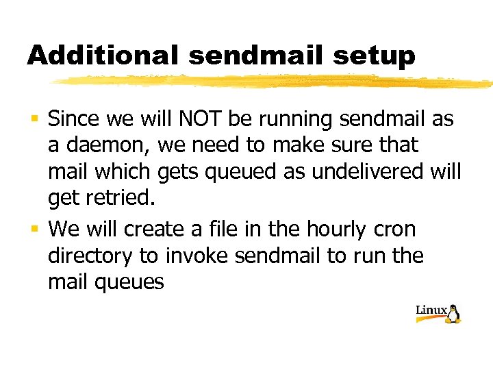 Additional sendmail setup § Since we will NOT be running sendmail as a daemon,