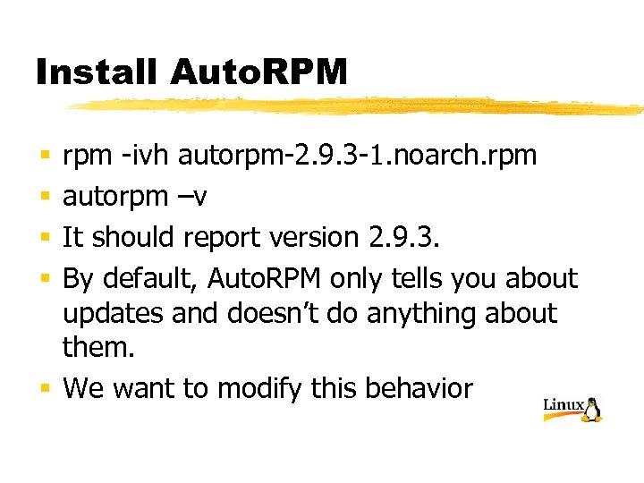Install Auto. RPM rpm -ivh autorpm-2. 9. 3 -1. noarch. rpm autorpm –v It