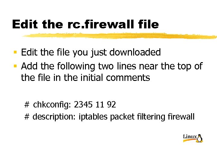 Edit the rc. firewall file § Edit the file you just downloaded § Add
