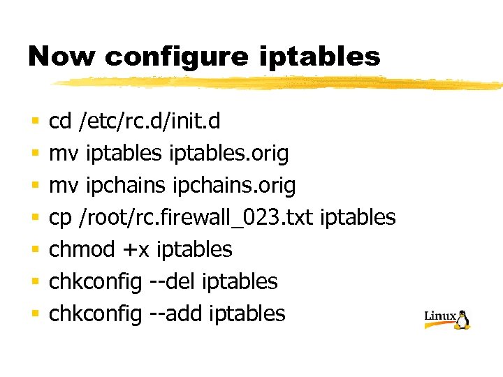 Now configure iptables § § § § cd /etc/rc. d/init. d mv iptables. orig